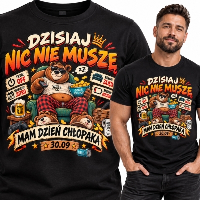 KOSZULKA DZIEŃ CHŁOPAKA DZISIAJ NIC NIE MUSZĘ